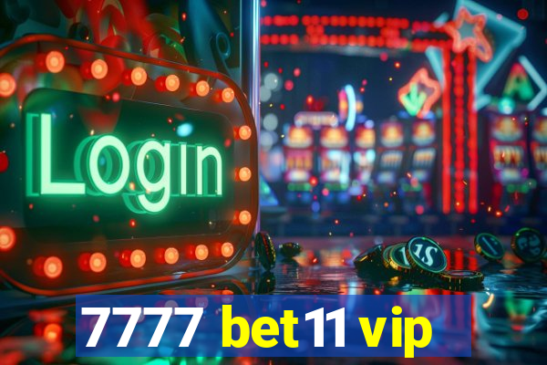 7777 bet11 vip